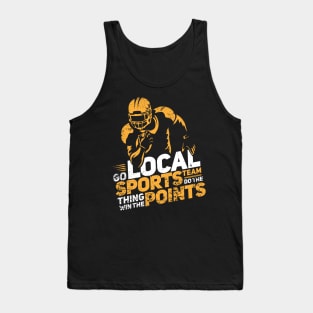 FUNNY STATEMENT: Go Local Sports Team Gift Tank Top